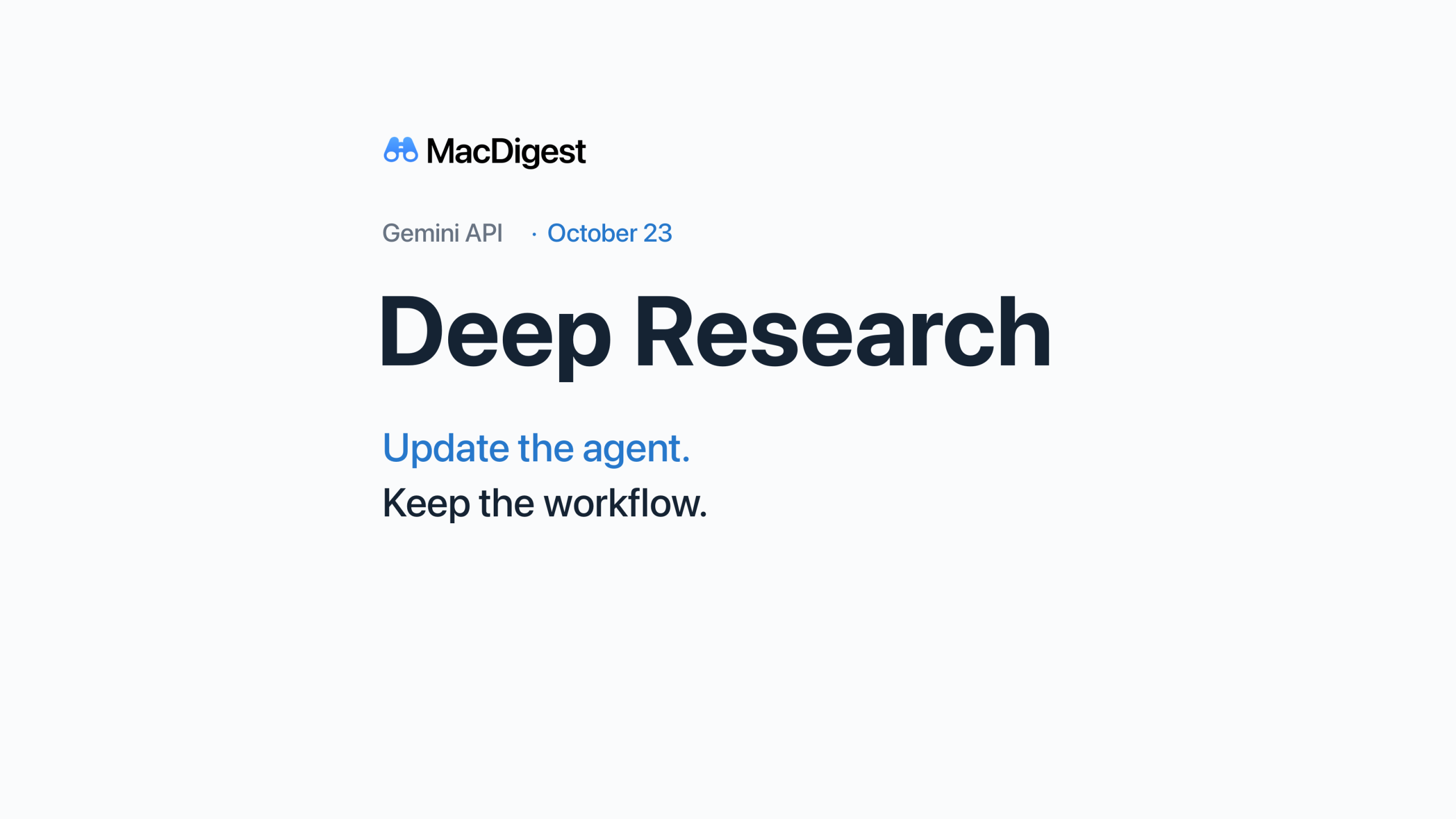 Minimal MacDigest cover on an off-white background. The original blue-binocular MacDigest logo appears above a small line reading “Gemini API · October 23.” Large dark text reads “Deep Research.” Blue text reads “Update the agent.” followed by “Keep the workflow.”