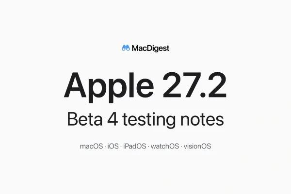 MacDigest editorial cover reading Apple 27.2, Beta 4 testing notes, with macOS, iOS, iPadOS, watchOS and visionOS listed below on a near-white background.
