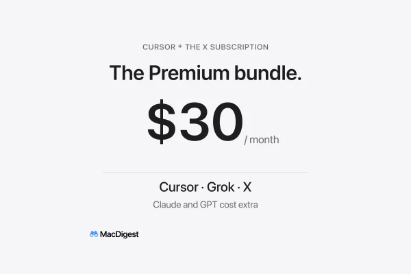 MacDigest editorial cover: Cursor and The X Subscription, the Premium bundle at $30 per month. Cursor, Grok and X are listed together; Claude and GPT cost extra.