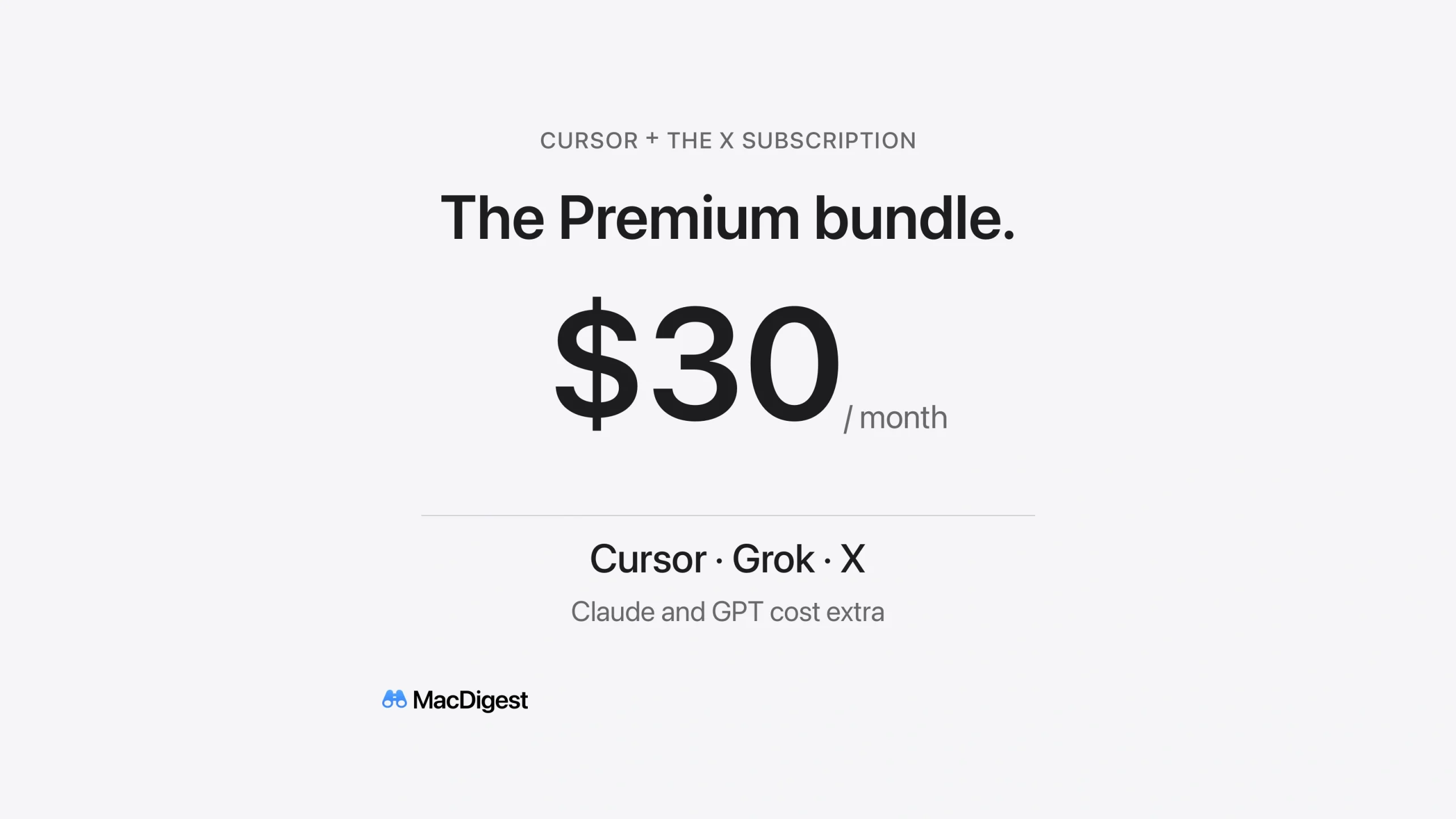 MacDigest editorial cover: Cursor and The X Subscription, the Premium bundle at $30 per month. Cursor, Grok and X are listed together; Claude and GPT cost extra.