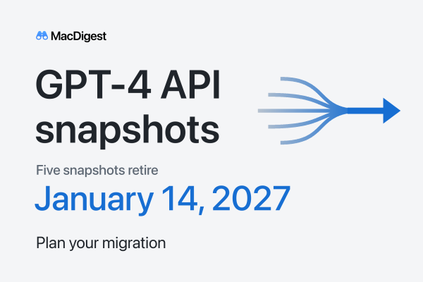 MacDigest graphic reading “GPT-4 API snapshots,” “Five snapshots retire,” “January 14, 2027,” and “Plan your migration.” Five paths merge into a blue forward arrow.