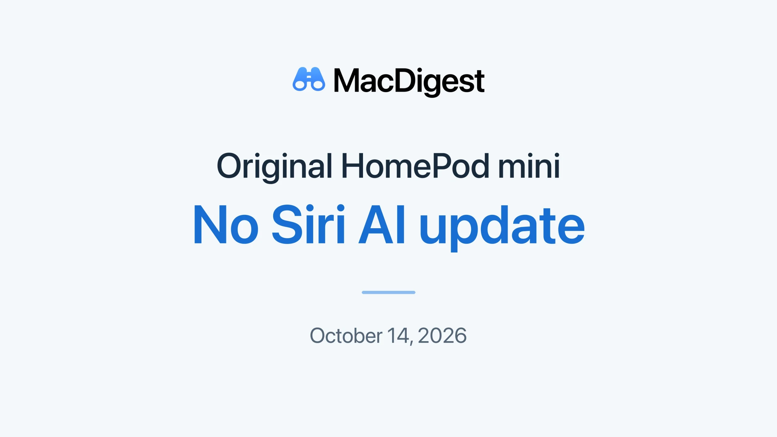 MacDigest graphic reading “Original HomePod mini” and “No Siri AI update,” with the blue binocular logo and the date October 14, 2026, on a pale background.