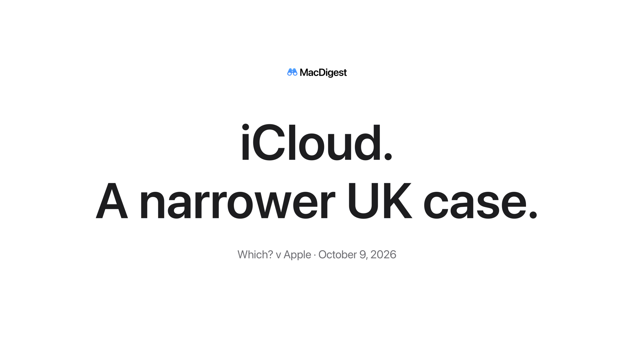 White MacDigest cover with centered black text reading “iCloud. A narrower UK case.” and the context “Which? v Apple · October 9, 2026.”