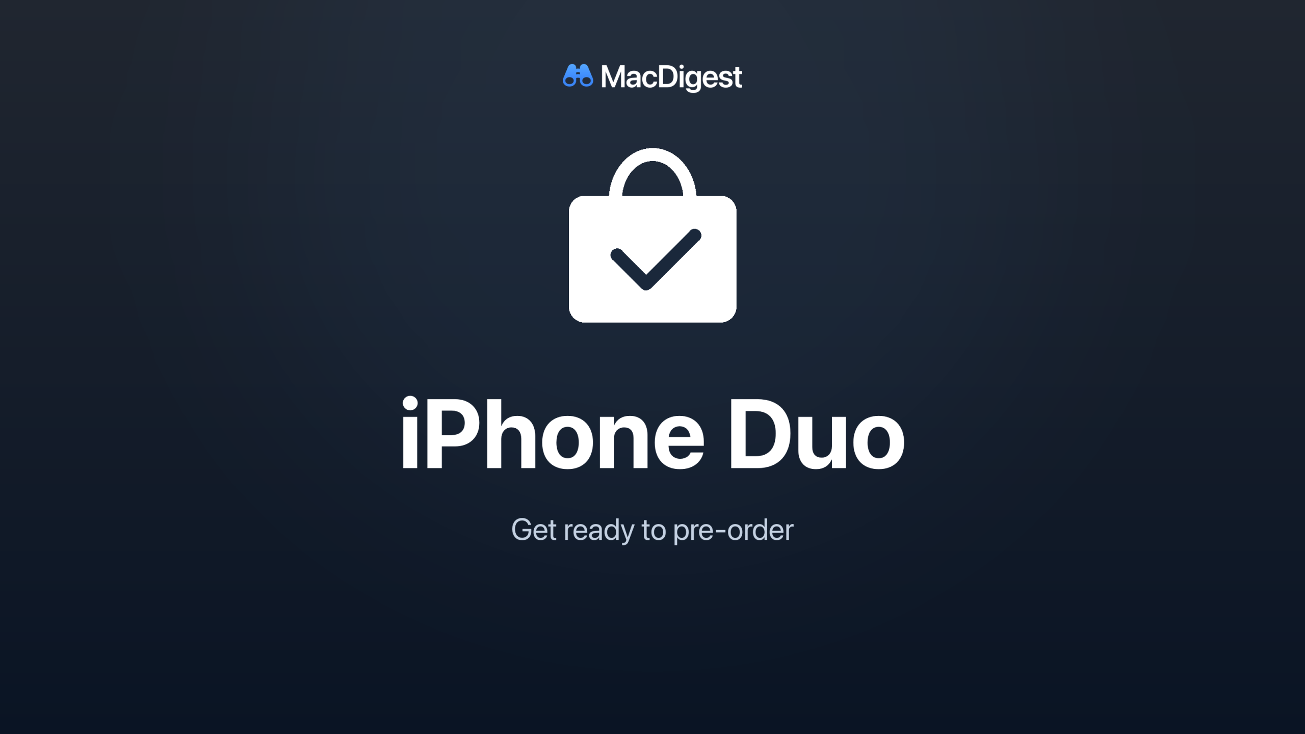 MacDigest cover with a white shopping bag and check mark on a charcoal and navy gradient, reading “iPhone Duo” and “Get ready to pre-order.”